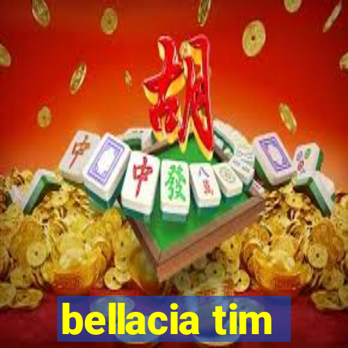 bellacia tim